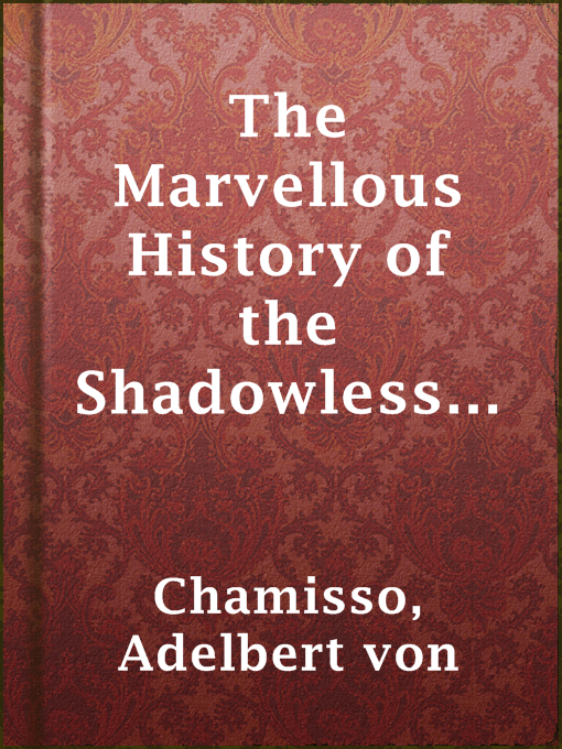 Title details for The Marvellous History of the Shadowless Man and The Cold Heart by Adelbert von Chamisso - Available